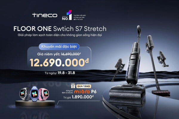 Switch S7 Stretch: Nhà Sạch Tinh Tươm, Con Yên Tâm Đến Trường - Nhận Ngay Quà Khủng Mùa Tựu Trường